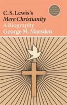 C. S. Lewis's Mere Christianity: A Biography  9780691202471 Front Cover