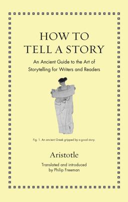 How to Tell a Story An Ancient Guide to the Art of Storytelling for Writers and Readers  9780691205274 Front Cover