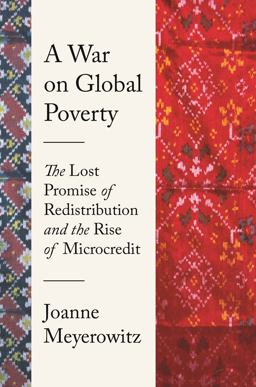 War on Global Poverty The Lost Promise of Redistribution and the Rise of Microcredit  9780691206332 Front Cover