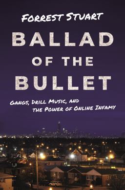 Ballad of the Bullet Gangs, Drill Music, and the Power of Online Infamy  9780691206493 Front Cover