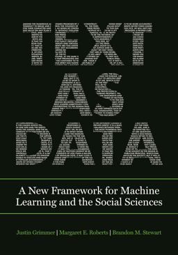Text As Data A New Framework for Machine Learning and the Social Sciences  9780691207551 Front Cover