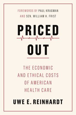 Priced Out The Economic and Ethical Costs of American Health Care  9780691208534 Front Cover