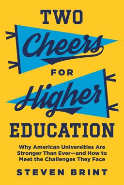 Two Cheers for Higher Education Why American Universities Are Stronger Than Ever--And How to Meet the Challenges They Face  9780691210285 Front Cover
