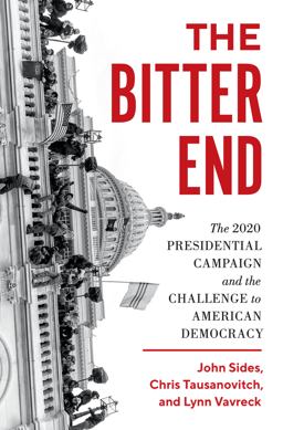 The Bitter End: The 2020 Presidential Campaign and the Challenge to American Democracy  9780691213453 Front Cover