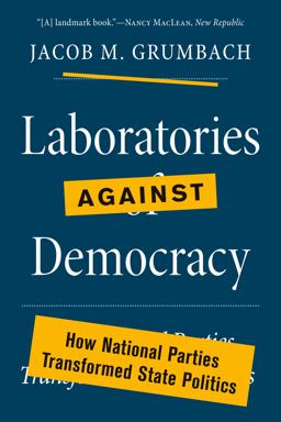 Laboratories Against Democracy How National Parties Transformed State Politics  9780691218465 Front Cover