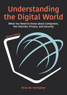 Understanding the Digital World What You Need to Know about Computers, the Internet, Privacy, and Security, Second Edition  9780691219097 Front Cover