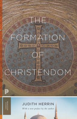 Formation of Christendom  9780691219219 Front Cover