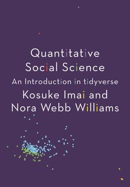 Quantitative Social Science An Introduction in Tidyverse  9780691222288 Front Cover