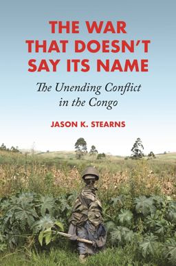 War That Doesn't Say Its Name The Unending Conflict in the Congo  9780691224510 Front Cover