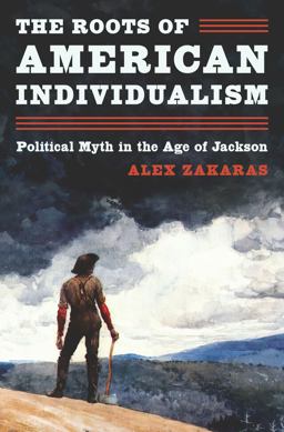 Roots of American Individualism Political Myth in the Age of Jackson  9780691226316 Front Cover