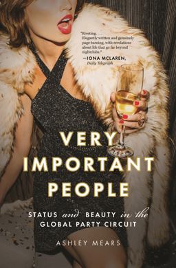 Very Important People Status and Beauty in the Global Party Circuit  9780691227054 Front Cover