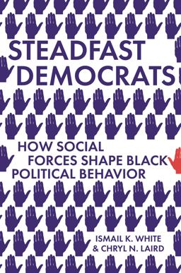 Steadfast Democrats How Social Forces Shape Black Political Behavior  9780691228983 Front Cover