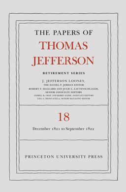 The Papers of Thomas Jefferson, Retirement Series, Volume 18