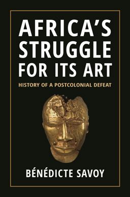 Africa's Struggle for Its Art History of a Postcolonial Defeat  9780691234731 Front Cover