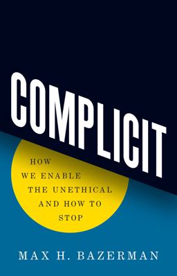 Complicit How We Enable the Unethical and How to Stop  9780691236544 Front Cover