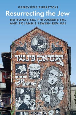 Resurrecting the Jew Nationalism, Philosemitism, and Poland's Jewish Revival  9780691237237 Front Cover