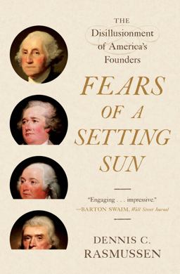 Fears of a Setting Sun The Disillusionment of America's Founders  9780691241418 Front Cover