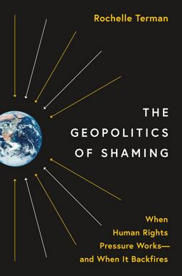 Geopolitics of Shaming When Human Rights Pressure Works--And When It Backfires  9780691250489 Front Cover