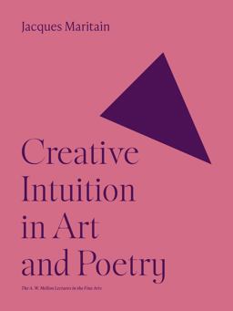 Creative Intuition in Art and Poetry Creative Intuition in Art and Poetry