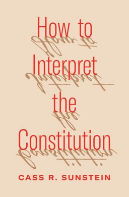 How to Interpret the Constitution How to Interpret the Constitution