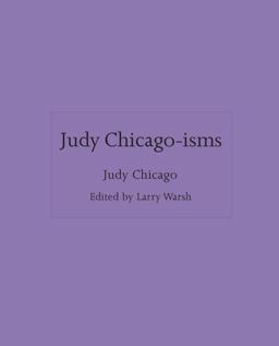 Judy Chicago-Isms