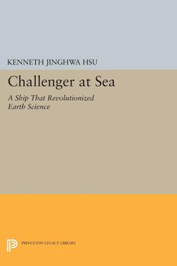 Challenger at Sea A Ship That Revolutionized Earth Science  9780691609331 Front Cover