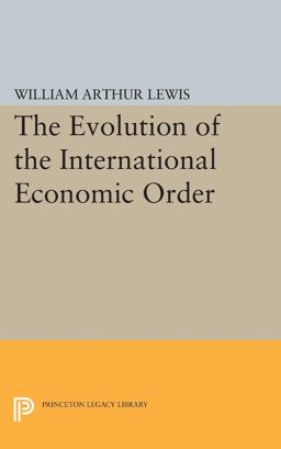 Evolution of the International Economic Order  9780691609683 Front Cover