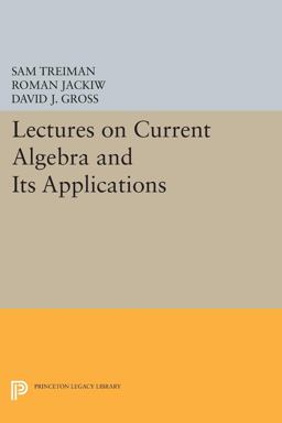Lectures on Current Algebra and Its Applications Lectures on Current Algebra and Its Applications