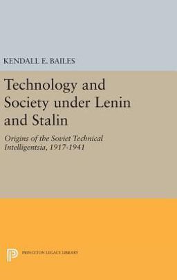 Technology and Society under Lenin and Stalin Origins of the Soviet Technical Intelligentsia, 1917-1941  9780691634685 Front Cover