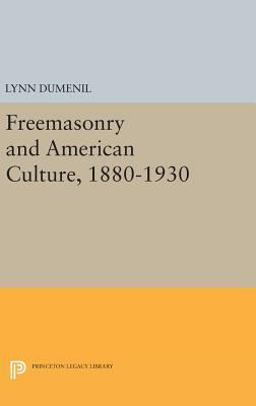 Freemasonry and American Culture, 1880-1930