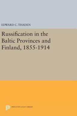 Russification in the Baltic Provinces and Finland, 1855-1914  9780691642802 Front Cover