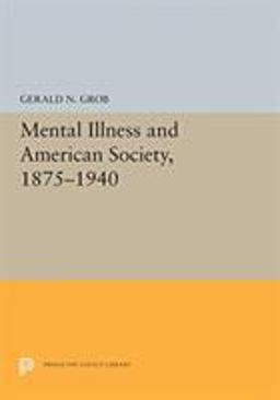 Mental Illness and American Society, 1875-1940