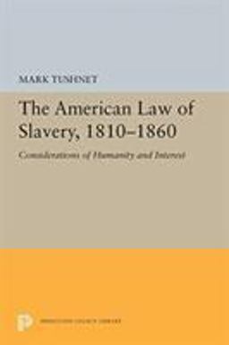 The American Law of Slavery, 1810-1860 The American Law of Slavery, 1810-1860