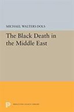 Black Death in the Middle East  9780691655628 Front Cover