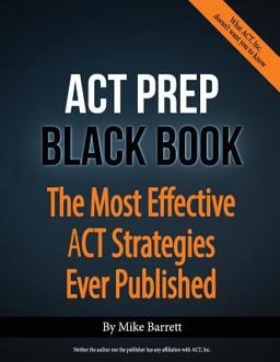 Act Prep Black Book: The Most Effective Act Strategies Ever Published  9780692027912 Front Cover