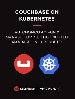 Couchbase on Kubernetes Couchbase on Kubernetes