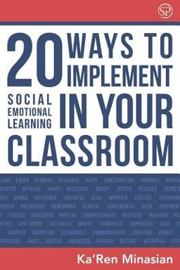 20 Ways to Implement Social Emotional Learning in Your Classroom Implement Social-Emotional Learning in Your Classroom 20 Easy-To-Follow Steps to Boost Class Morale and Academic Achievement  9780692103609 Front Cover