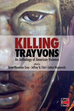 Killing Trayvons: An Anthology of American Violence  9780692213995 Front Cover