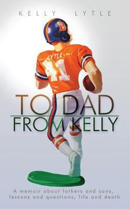 To Dad, from Kelly  9780692250389 Front Cover