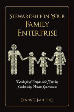Stewardship in Your Family Enterprise Developing Responsible Family Leadership Across Generations  9780692295649 Front Cover