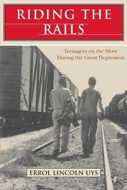 Riding the Rails Teenagers on the Move During the Great Depression  9780692302118 Front Cover