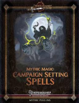 Mythic Magic: Campaign Setting Spells