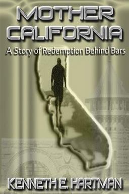 Mother California A Story of Redemption Behind Bars  9780692358337 Front Cover