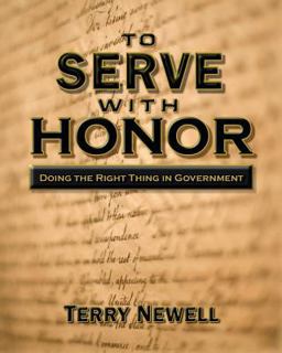 To Serve with Honor Doing the Right Thing in Government  9780692385432 Front Cover