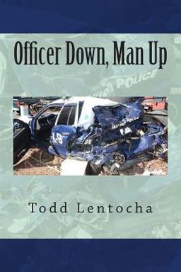Officer down, Man Up Putting a Life Back Together Again  9780692387399 Front Cover