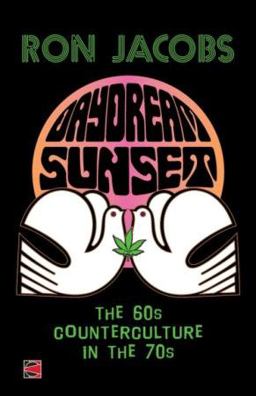 Daydream Sunset: The 60s Counterculture in the 70s  9780692389614 Front Cover