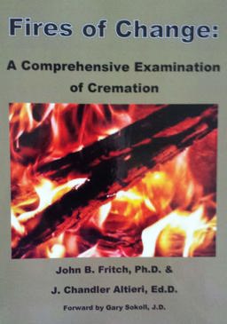 Fires of Change A Comprehensive Examination of Cremation  9780692402658 Front Cover