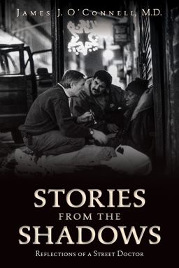 Stories from the Shadows Reflections of a Street Doctor  9780692412343 Front Cover