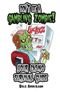 Don't Be a Gambling Zombie! Your Casino Survival Guide