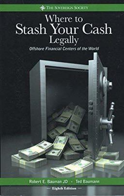 Where to Stash Your Cash Legally, Eighth Edition Offshore Financial Centers of the World 8th 9780692430521 Front Cover